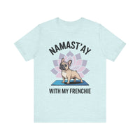 Load image into Gallery viewer, Namastay With My Frenchie T-Shirt
