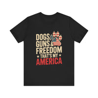 Load image into Gallery viewer, Dogs, Guns and Freedom - That&#39;s My America Shirt
