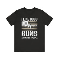 Load image into Gallery viewer, I Like Dogs, Guns, and Maybe 3 People
