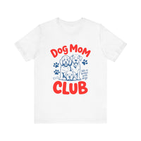 Load image into Gallery viewer, Dog Mom Club T-Shirt
