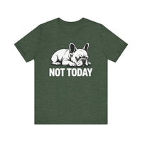 Load image into Gallery viewer, Not Today Frenchie T-Shirt
