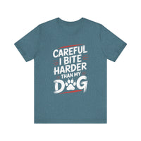 Load image into Gallery viewer, Careful I Bite Harder Than My Dog T-Shirt
