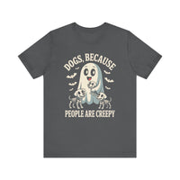 Load image into Gallery viewer, Dogs Because People Are Creepy T-Shirt
