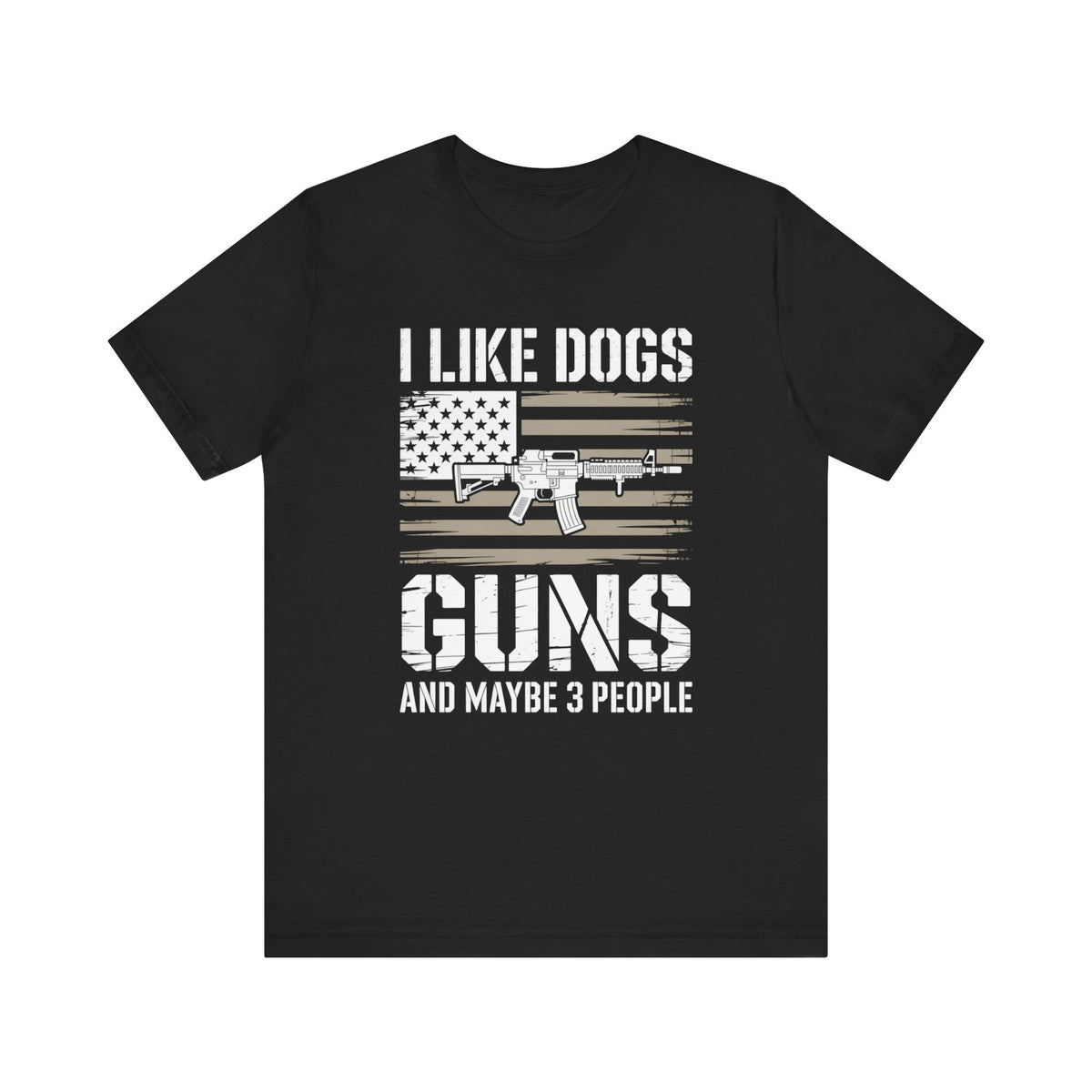 I Like Dogs, Guns, and Maybe 3 People