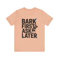 Load image into Gallery viewer, Bark First Ask Later German Shepherd T-Shirt

