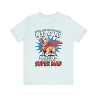 Load image into Gallery viewer, If You Ever Find Yourself Mad at Me, Put a Cape On So You Can Be Super Mad
