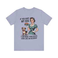 Load image into Gallery viewer, If You Hurt My Dog I Can Make Your Death Look Like an Accident T-Shirt
