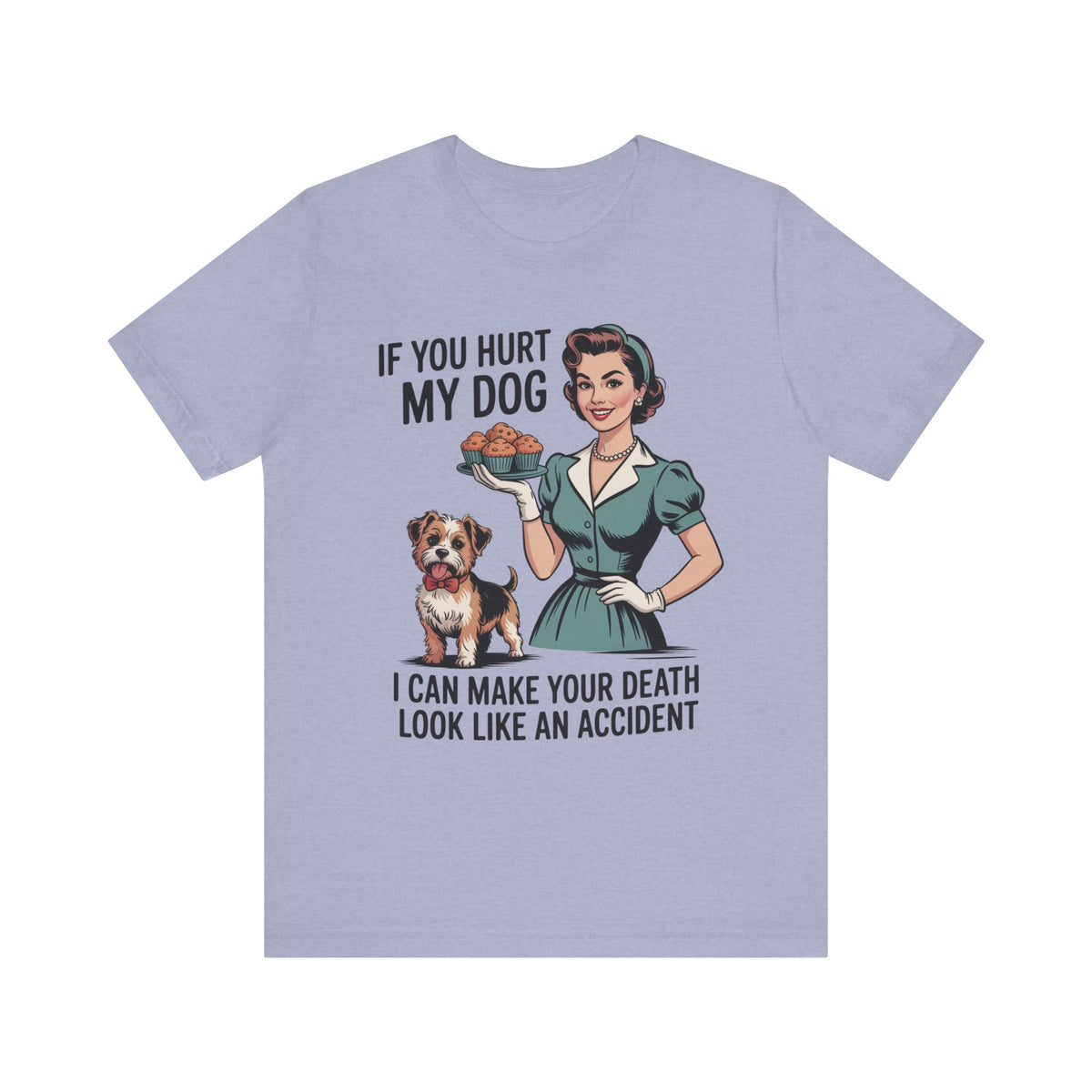 If You Hurt My Dog I Can Make Your Death Look Like an Accident T-Shirt