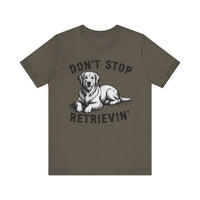 Load image into Gallery viewer, Don&#39;t Stop Retrievin&#39; T-Shirt
