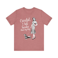 Load image into Gallery viewer, Careful, I Bite Harder Than My Dog T-Shirt
