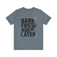 Load image into Gallery viewer, Bark First Ask Later German Shepherd T-Shirt
