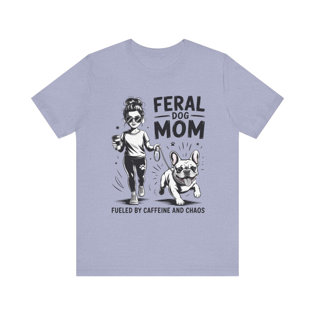 Feral Dog Mom Frenchie T-Shirt
