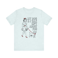Load image into Gallery viewer, My Dog and I Talk Sh*t About You T-Shirt
