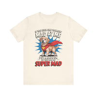 Load image into Gallery viewer, If You Ever Find Yourself Mad at Me, Put a Cape On So You Can Be Super Mad
