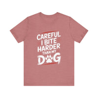 Load image into Gallery viewer, Careful I Bite Harder Than My Dog T-Shirt
