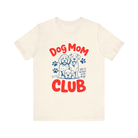 Load image into Gallery viewer, Dog Mom Club T-Shirt
