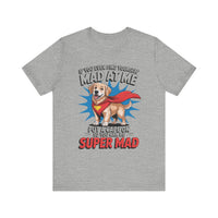 Load image into Gallery viewer, If You Ever Find Yourself Mad at Me, Put a Cape On So You Can Be Super Mad
