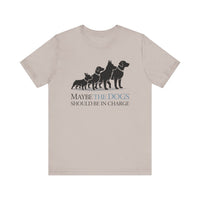 Load image into Gallery viewer, Maybe the Dogs Should Be in Charge Tee-Shirt
