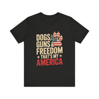 Load image into Gallery viewer, Dogs, Guns and Freedom - That&#39;s My America Shirt
