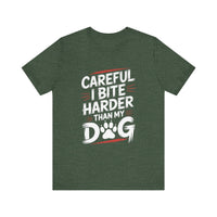 Load image into Gallery viewer, Careful I Bite Harder Than My Dog T-Shirt
