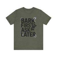 Load image into Gallery viewer, Bark First Ask Later German Shepherd T-Shirt
