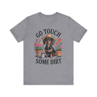 Load image into Gallery viewer, Go Touch Some Dirt Dachshund T-Shirt
