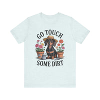 Load image into Gallery viewer, Go Touch Some Dirt Dachshund T-Shirt
