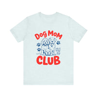 Load image into Gallery viewer, Dog Mom Club T-Shirt
