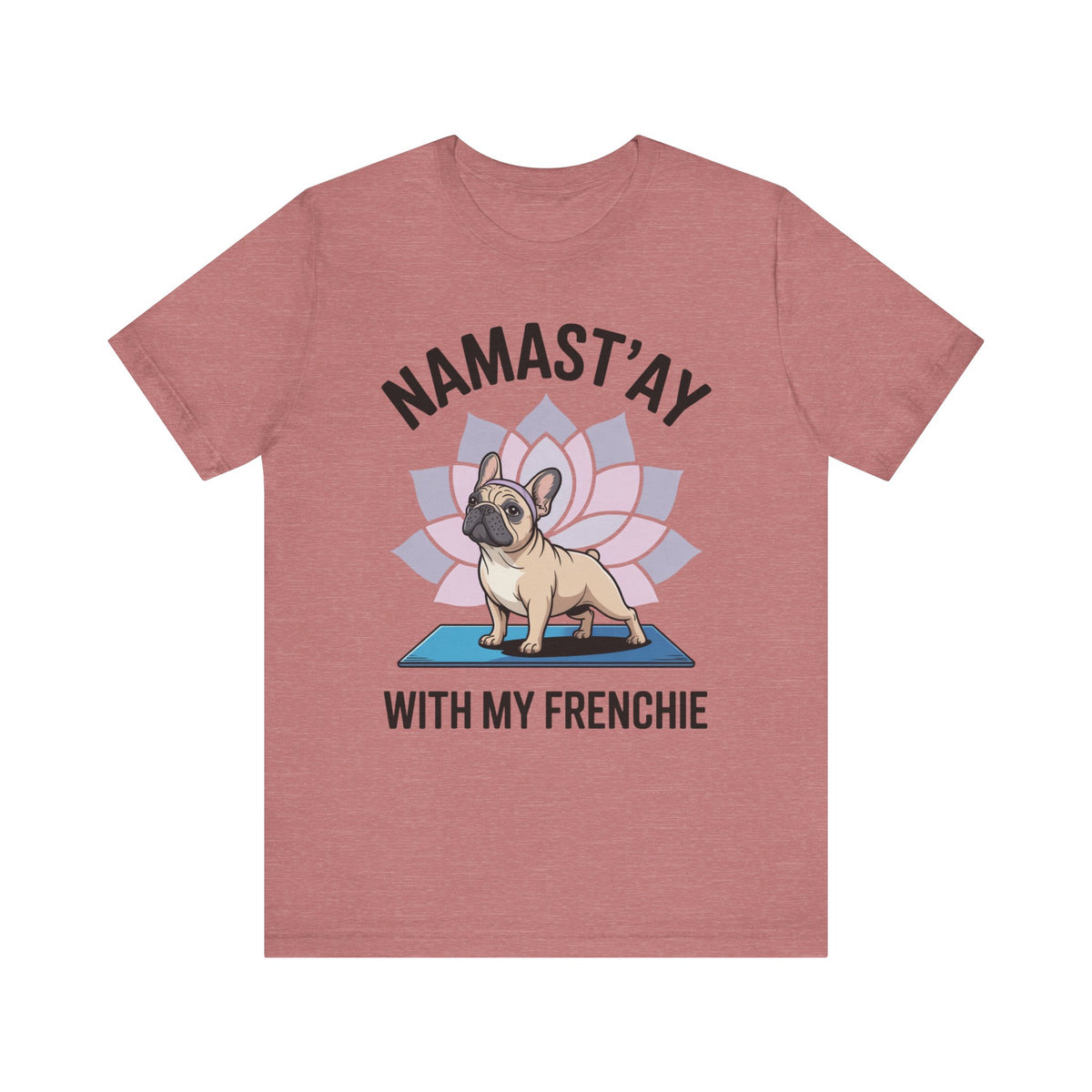 Namastay With My Frenchie T-Shirt