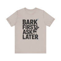 Load image into Gallery viewer, Bark First Ask Later German Shepherd T-Shirt
