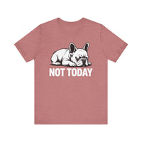 Load image into Gallery viewer, Not Today Frenchie T-Shirt
