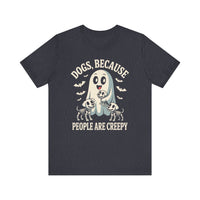 Load image into Gallery viewer, Dogs Because People Are Creepy T-Shirt
