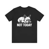 Load image into Gallery viewer, Not Today Frenchie T-Shirt
