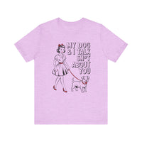 Load image into Gallery viewer, My Dog and I Talk Sh*t About You T-Shirt
