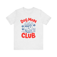 Load image into Gallery viewer, Dog Mom Club T-Shirt
