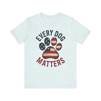 Load image into Gallery viewer, Every Dog Matters T-Shirt
