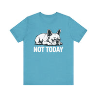 Load image into Gallery viewer, Not Today Frenchie T-Shirt
