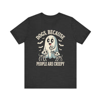 Load image into Gallery viewer, Dogs Because People Are Creepy T-Shirt
