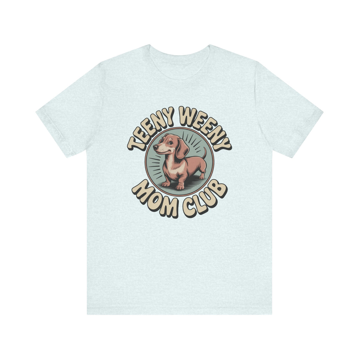 Teeny Weeny Mom Club Dachshund T-Shirt