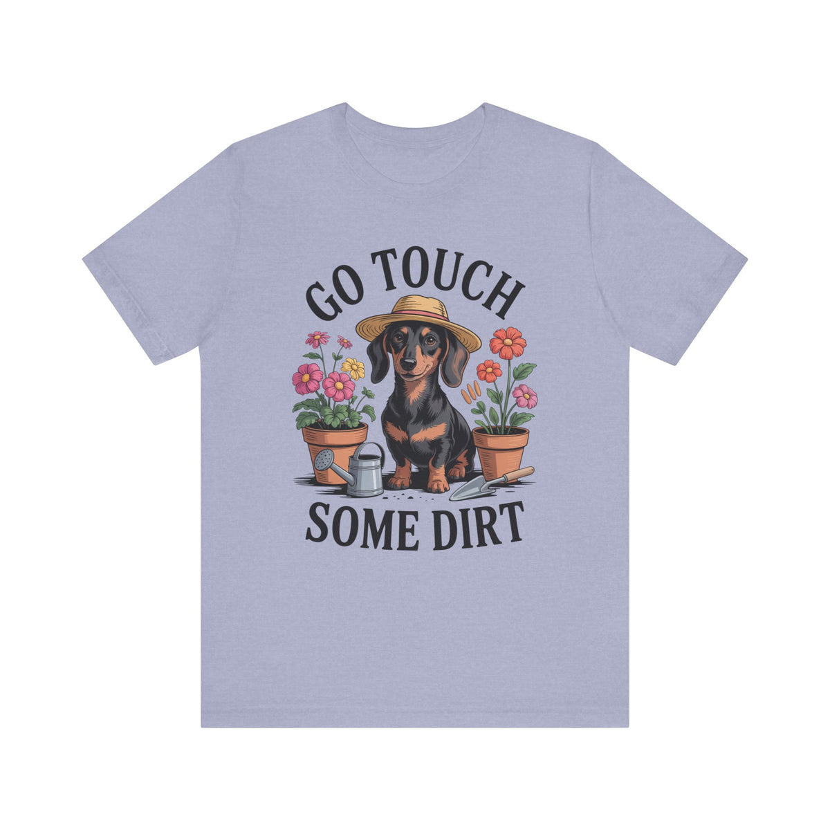 Go Touch Some Dirt Dachshund T-Shirt