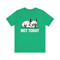 Load image into Gallery viewer, Not Today Frenchie T-Shirt
