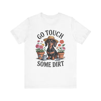Load image into Gallery viewer, Go Touch Some Dirt Dachshund T-Shirt
