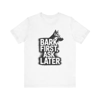 Load image into Gallery viewer, Bark First Ask Later German Shepherd Tee-Shirt
